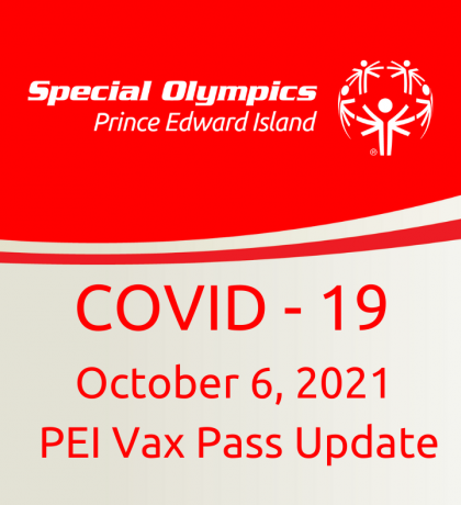 Special Olympics PEI, COVID-19 Update, PEI Vax Pass