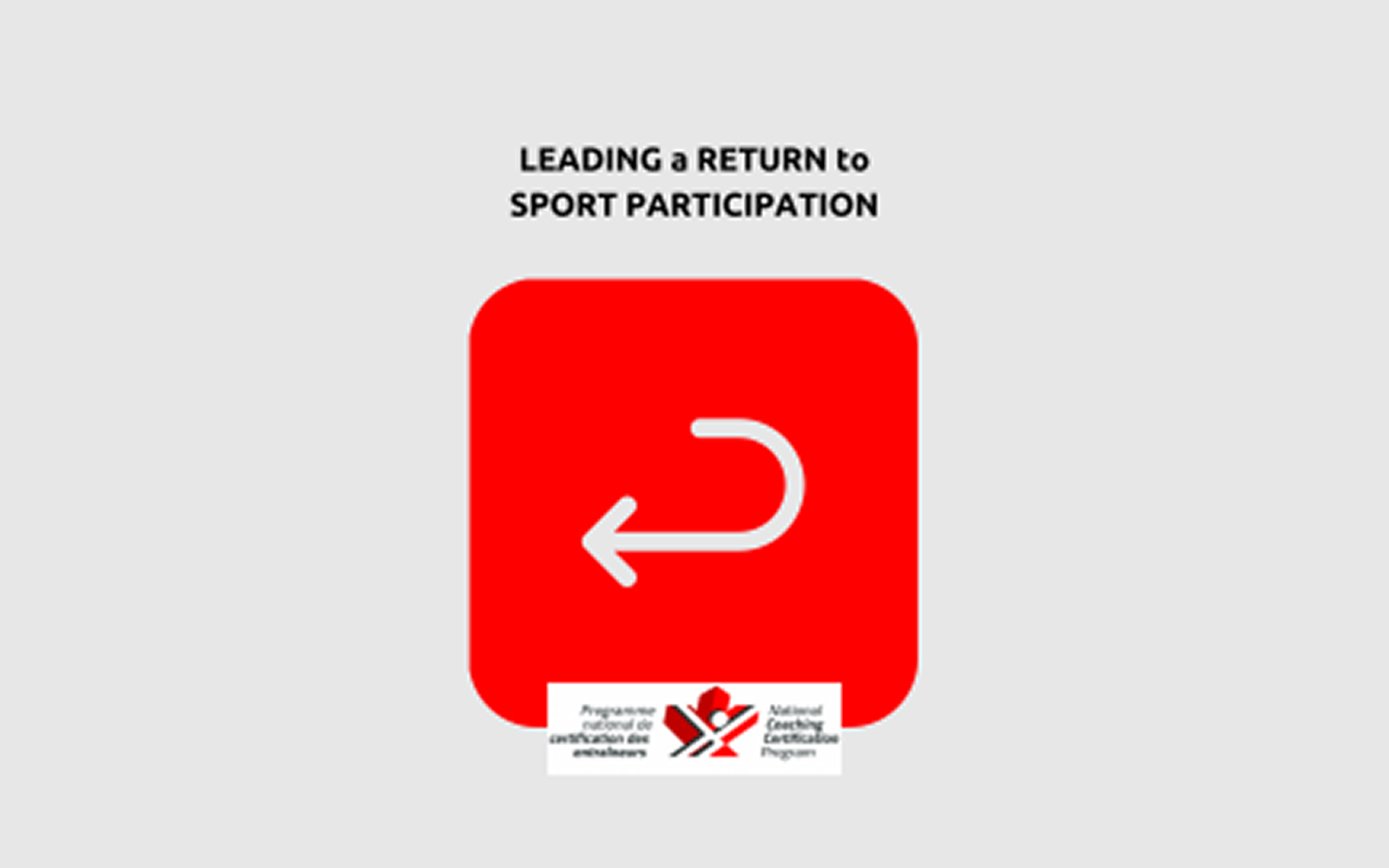 An infographic image that reads "Leading a Return to Sport Participation" in black text. Below it is a red square with a white return arrow inside of it. Below that is the NCCP logo.