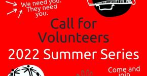 Call for Volunteers - 2022 Summer Series