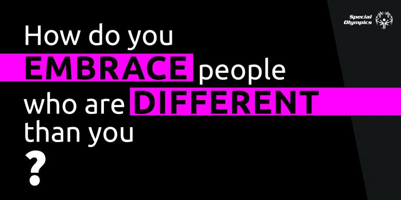 How do you embrace people who are different than you?