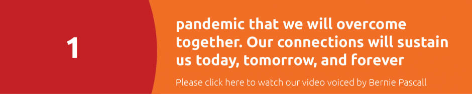 1 pandemic we will get through together. Our connections will sustain us today, tomorrow, and forever.